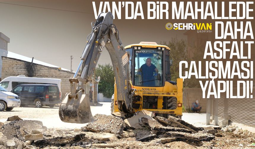 Van’da bir mahallede daha asfalt çalışması yapıldı!