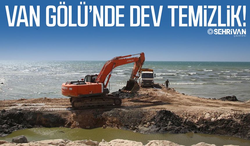 Van Gölü’nde dev temizlik