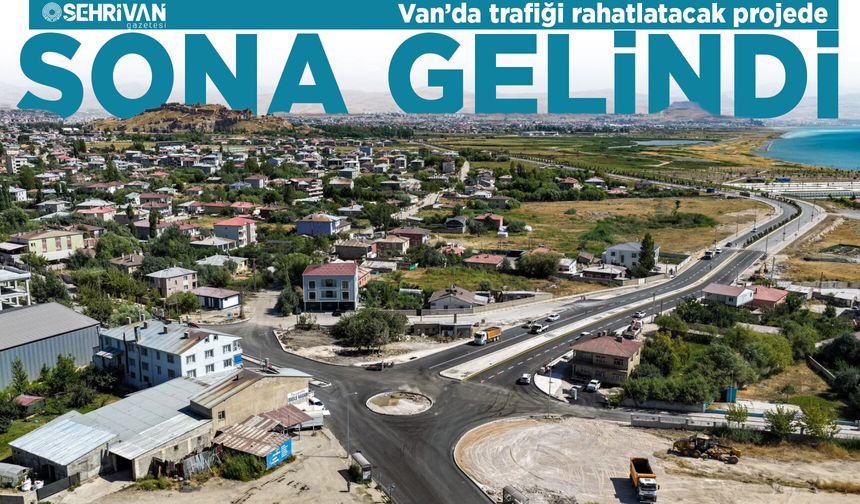 Van’da trafiği rahatlatacak projede sona gelindi