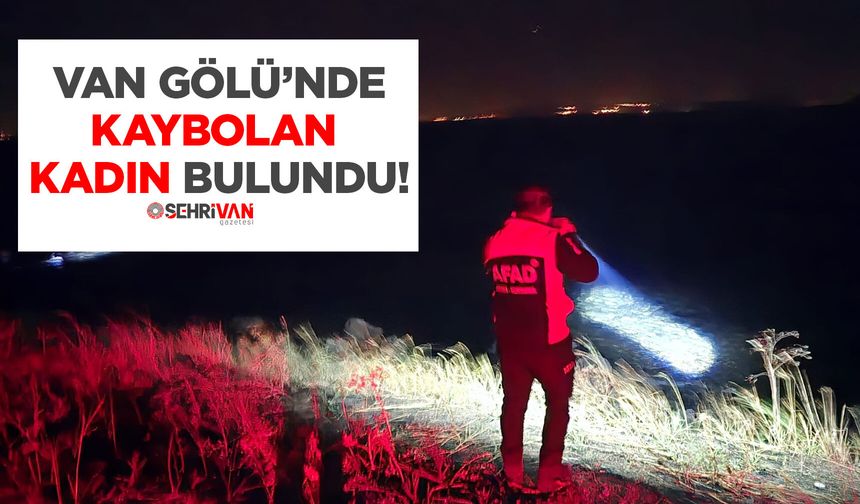 Van Gölü’nde kaybolan kadın bulundu!