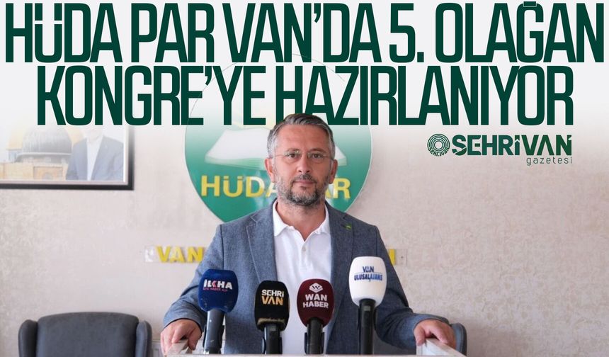 HÜDA PAR Van’da 5. Olağan Kongre’ye hazırlanıyor