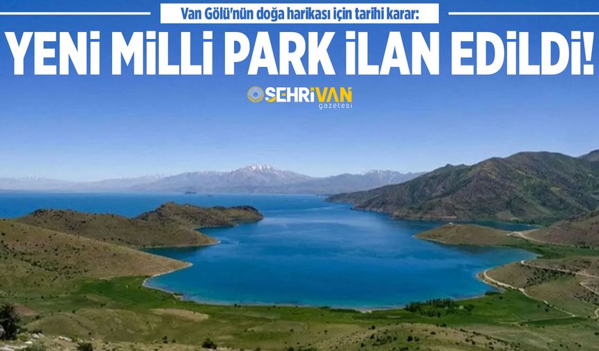 Van Gölü'nün doğa harikası için tarihi karar: Yeni milli park ilan edildi!