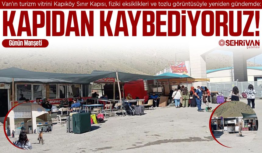 Van’ın turizm vitrini Kapıköy’de eksiklikler diz boyu!