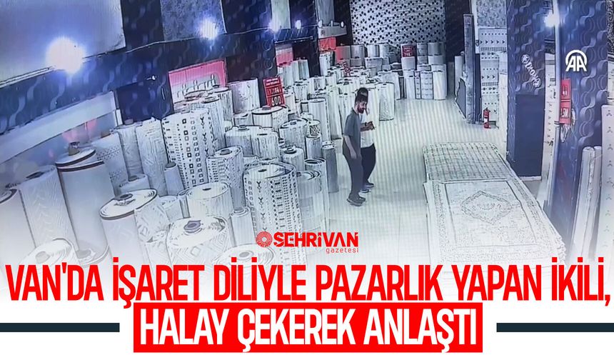 Van'da işaret diliyle pazarlık yapan ikili, halay çekerek anlaştı