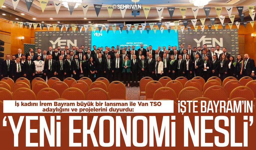 İrem Bayram, Van TSO başkanlığı vizyon projelerini açıkladı