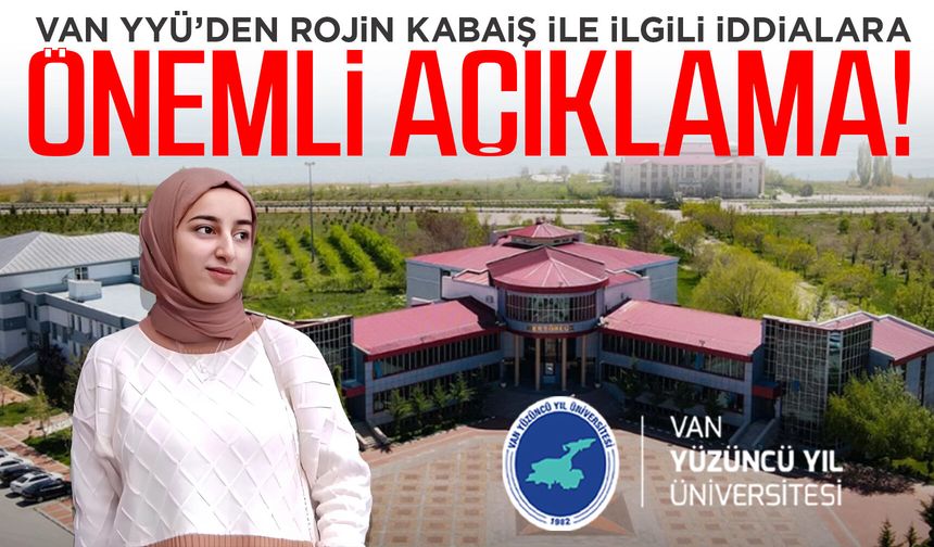 Van YYÜ’den Rojin Kabaiş ile ilgili iddialara önemli açıklama!