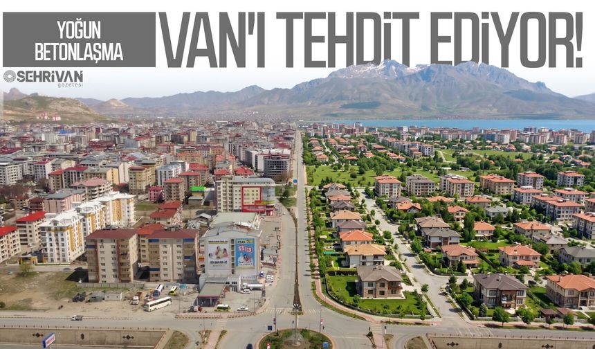 Van’da kimsenin fark etmediği tehlike büyüyor!
