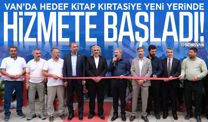 Van’da Hedef Kitap Kırtasiye yeni yerinde hizmete başladı!