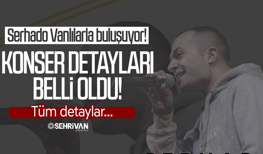 Serhado Vanlılarla buluşuyor: Peki konser nerde ve saat kaçta olacak? Tüm detaylar…