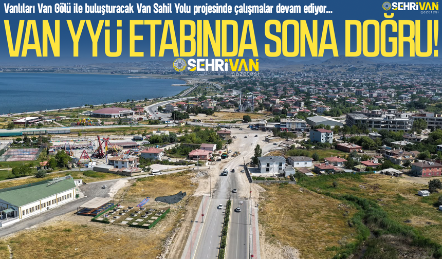 Van’da iki ilçeyi birbirine bağlayacak yol projesinde sona gelindi!