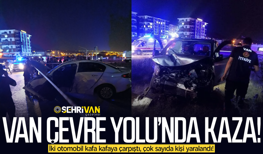 Van Çevre Yolu’nda ilk kaza: İki otomobil kafa kafaya çarpıştı, çok sayıda kişi yaralandı!
