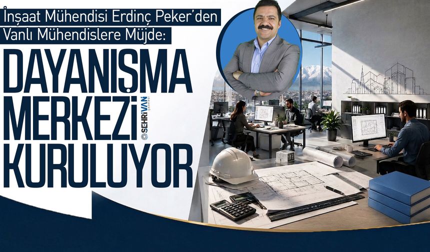 Vanlı Mühendislere Müjde: Dayanışma Merkezi Kuruluyor!