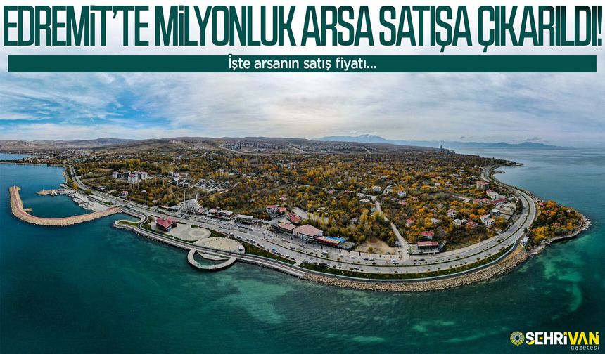 Edremit’te milyonluk arsa satışa çıkarıldı: İşte arsanın satış fiyatı…