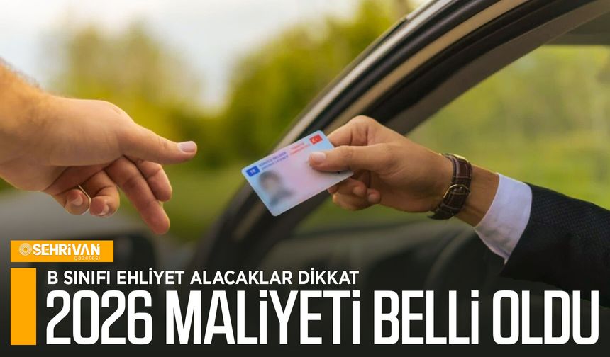 B sınıfı ehliyet alacaklar dikkat: 2026 maliyeti belli oldu