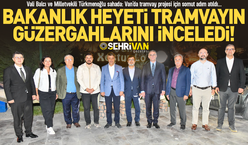 Van’da tramvay projesi için somut adım atıldı!