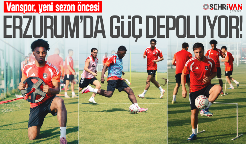 Vanspor, yeni sezon öncesi Erzurum’da güç depoluyor!
