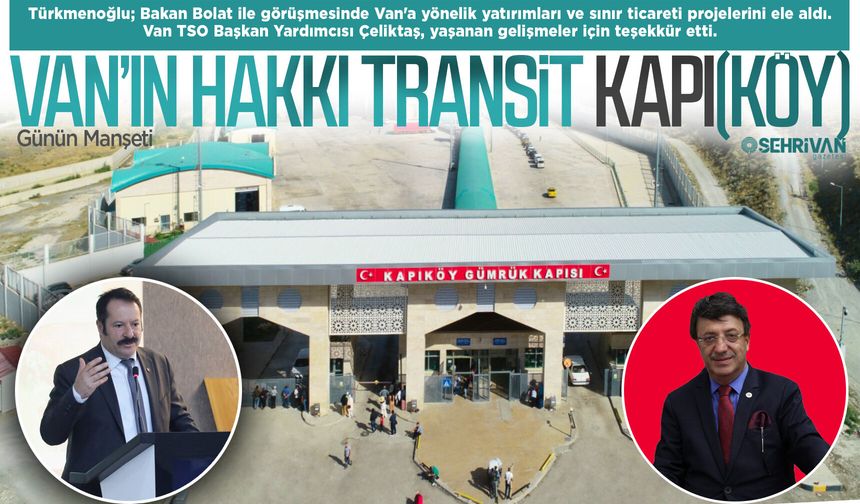 Van’ın sınır kapılarında yeni dönem başlıyor!