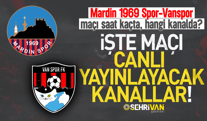 Mardin 1969 Spor-Vanspor maçı saat kaçta ve hangi kanalda?