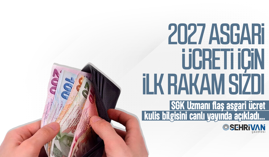 2027 asgari ücreti için ilk rakam sızdı: SGK uzmanı açıkladı!