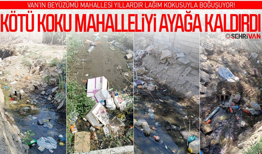 Van’da kötü koku mahalleliyi ayağa kaldırdı!