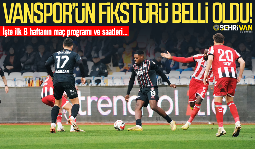 Vanspor’un 8 haftalık maç fikstürü belli oldu! İşte ilk 8 haftanın maç programı…
