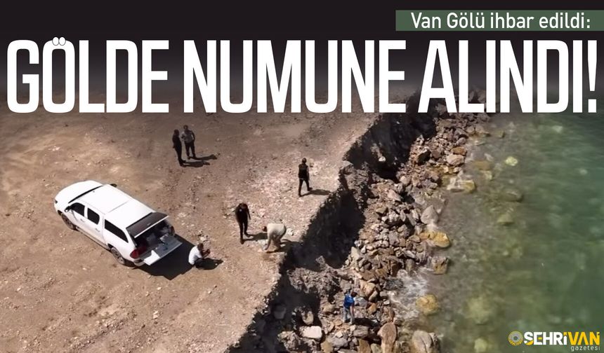 Van Gölü ihbar edildi: Gölde numune alındı!