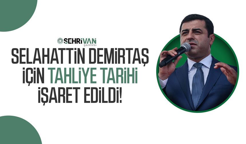 Selahattin Demirtaş için tahliye tarihi işaret edildi!
