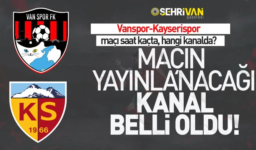 Vanspor Maçı saat kaçta ve hangi kanalda oynanacak? İşte maça dair tüm detaylar…