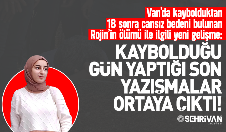 Rojin Kabaiş’in kaybolduğu gün yaptığı son yazışmalar ortaya çıktı!