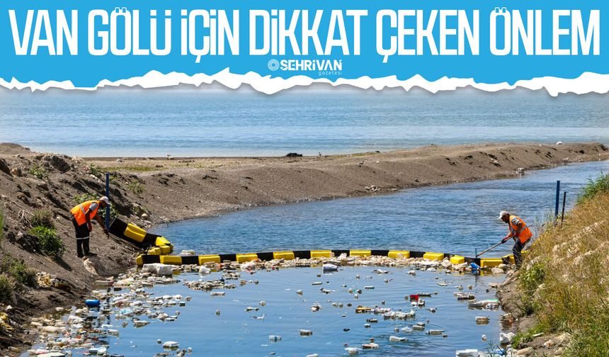 Van Gölü için dikkat çeken önlem: Bariyer kuruldu