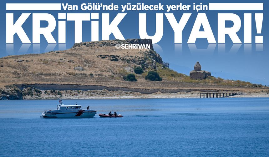 Van Gölü’nde yüzülecek yerler için kritik uyarı!
