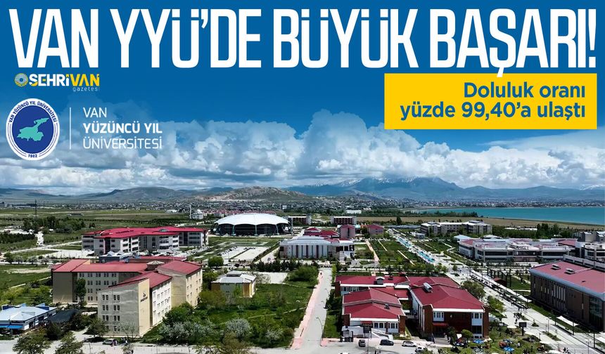 Van YYÜ’de büyük başarı! Doluluk oranı yüzde 99,40’a ulaştı