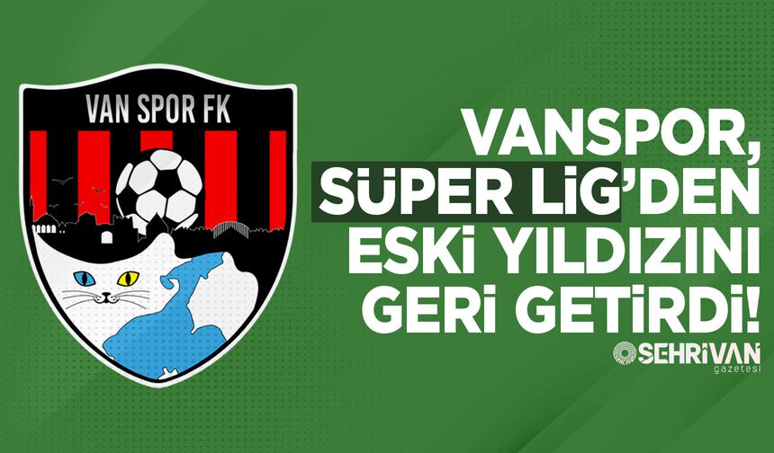 Vanspor, Süper Lig’den eski yıldızını geri getirdi!