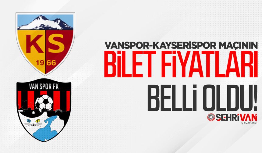 Vanspor-Kayserispor maçının bilet fiyatları belli oldu!