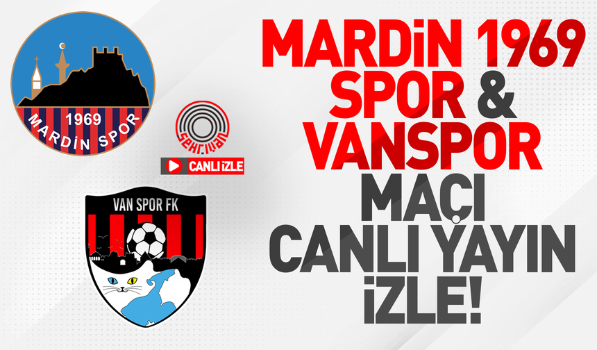 CAN YAYIN İZLE | Mardin 1969 Spor-Vanspor maçının canlı yayını izle!
