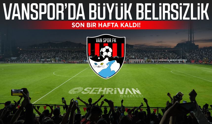 Son bir hafta kaldı! Vanspor’da büyük belirsizlik