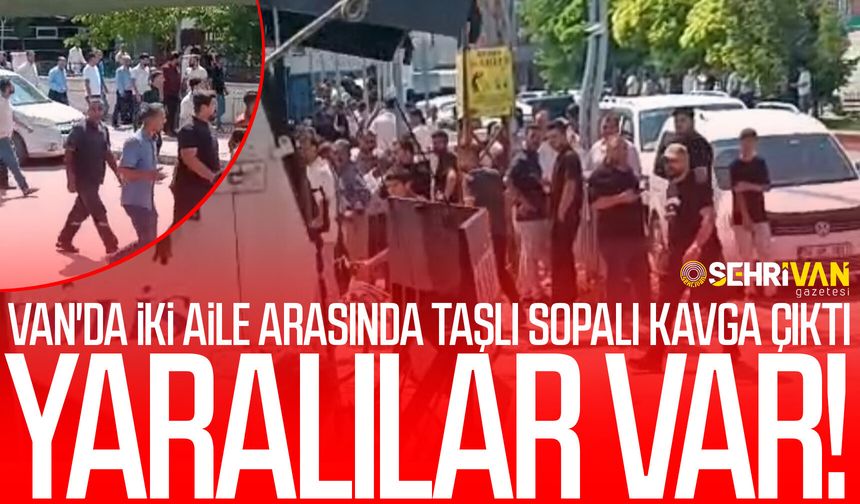 Van'da iki aile arasında taşlı sopalı kavga çıktı: Yaralılar var!