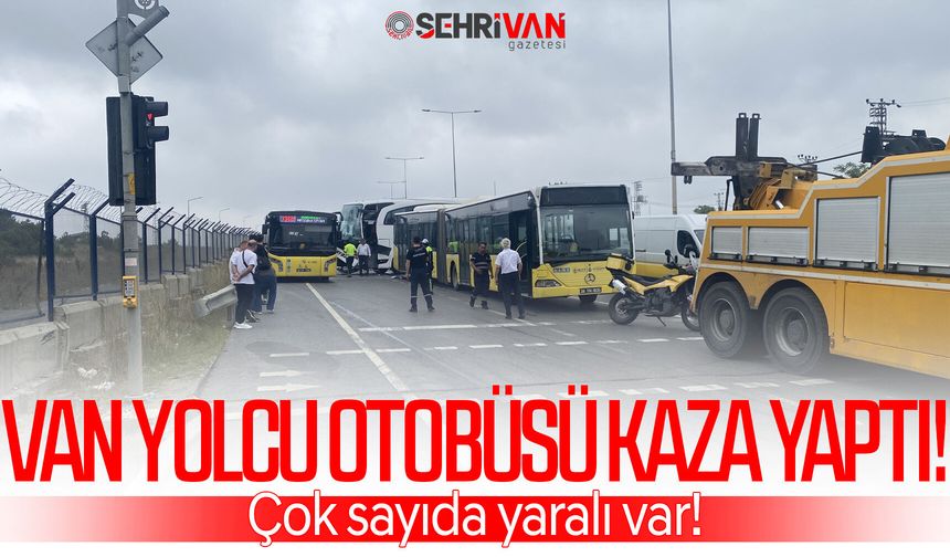 Van yolcu otobüsü kaza yaptı: Çok sayıda yaralı var!