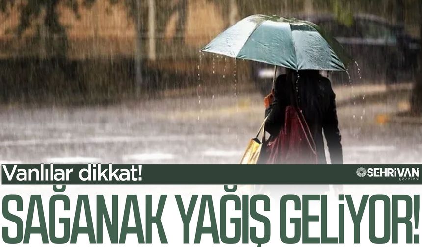 Vanlılar dikkat sağanak yağış geliyor!