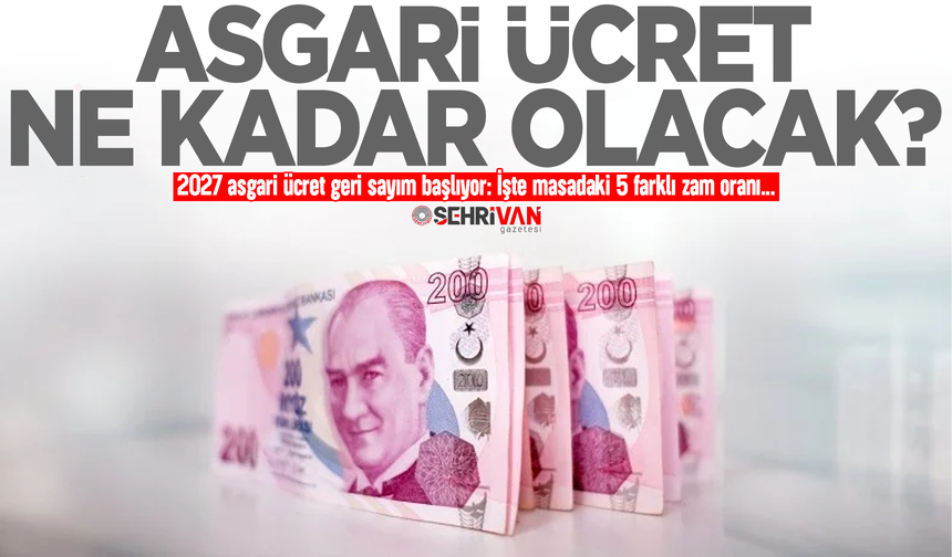 2027 asgari ücreti ne kadar olacak? İşte masadaki 5 farklı zam oranı