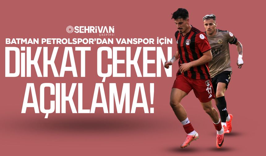 Batman Petrolspor’dan Vanspor için dikkat çeken açıklama!