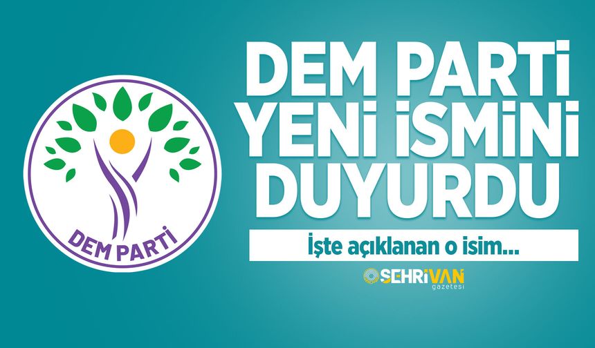 Dem Parti yeni ismini duyurdu: İşte açıklanan o isim…