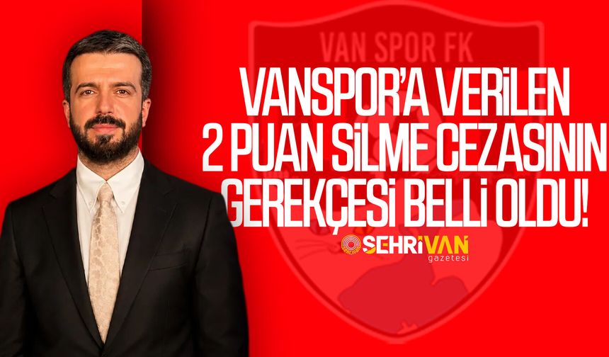 Vanspor’a verilen 2 puan silme cezasının gerekçesi belli oldu!