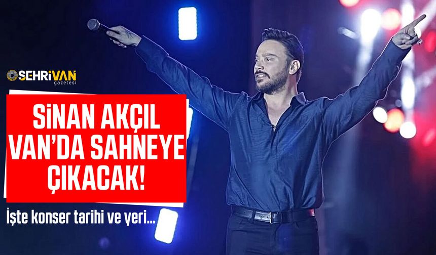 Sinan Akçıl Van’da sahneye çıkacak! İşte konser tarihi ve yeri…