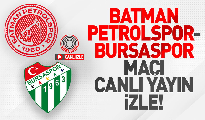 CANLI YAYIN | Batman Petrolspor-Bursaspor maçı canlı izle!