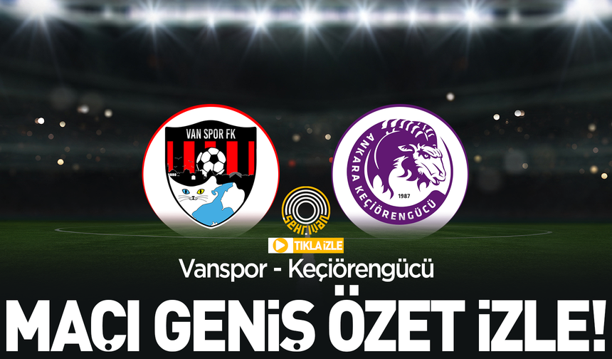 GENİŞ ÖZET | Vanspor-Keçiörengücü maçının geniş özeti izle!