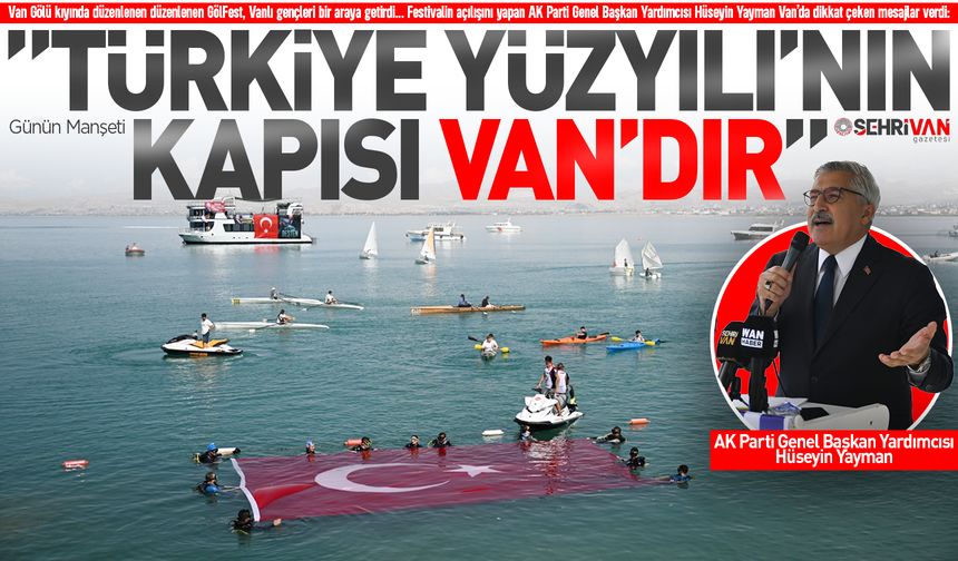 Yayman: Türkiye Yüzyıl’ının kapısı Van’dır!