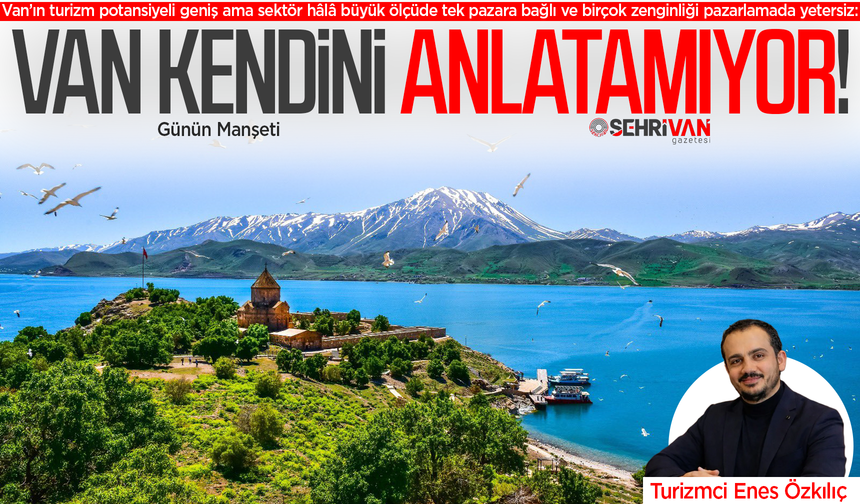 Van’ın potansiyeli çok çeşitliliği az!