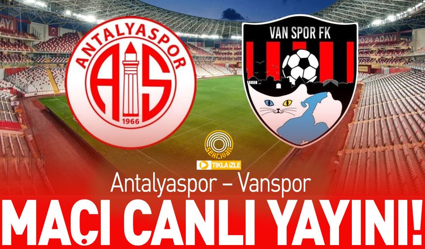 CANLI YAYIN | Antalyaspor – Vanspor Maçı canlı izle!