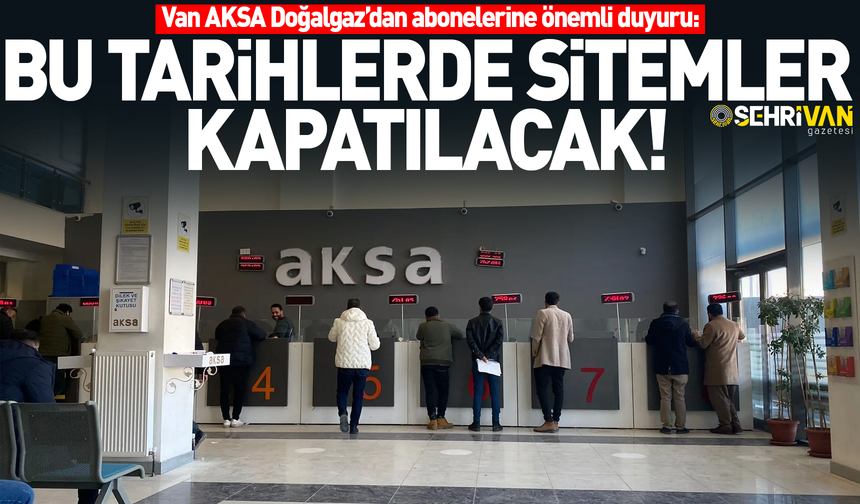 Van AKSA Doğalgaz’dan abonelerine önemli duyuru!